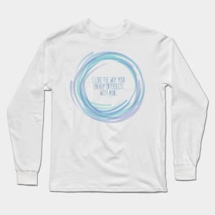 Your Energy and Mine Long Sleeve T-Shirt